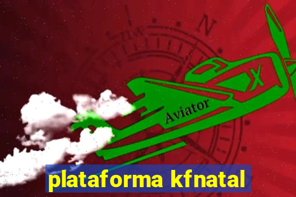 plataforma kfnatal